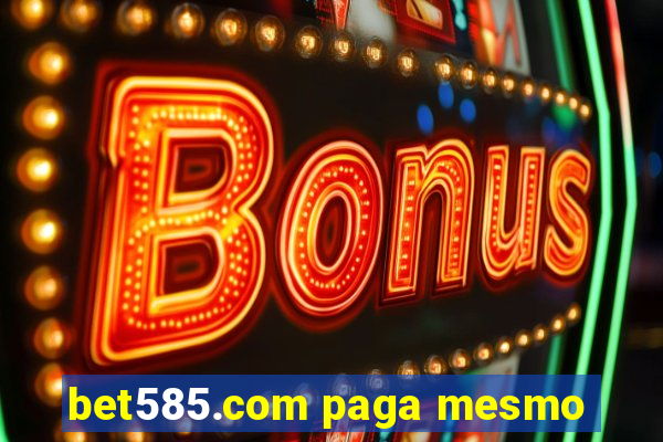 bet585.com paga mesmo